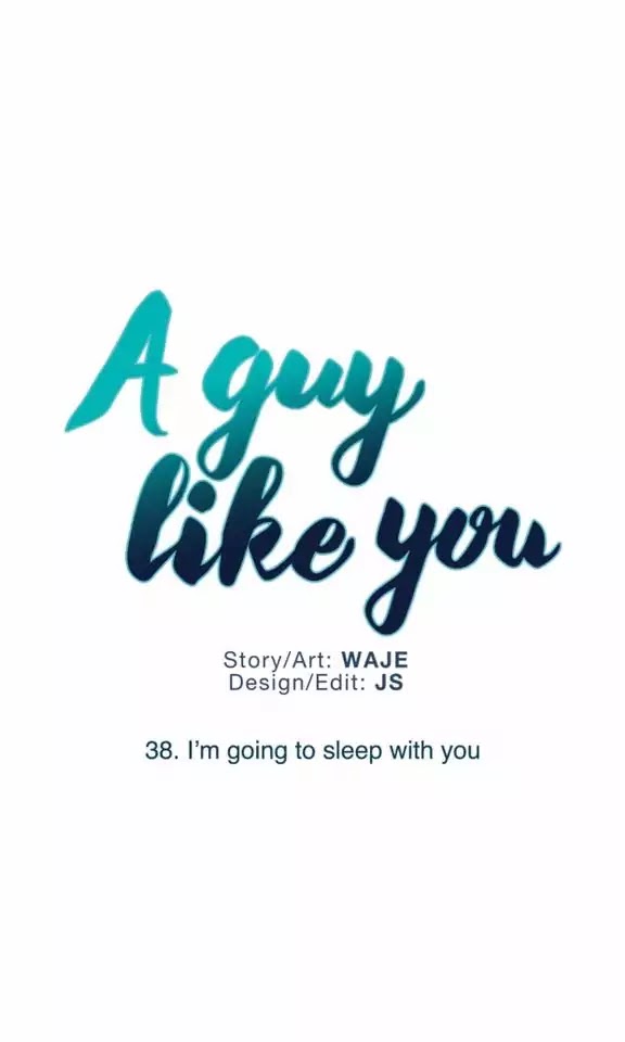 A Man Like You Chapter 38 page 7 - Chapter 38: I'm going to sleep with you