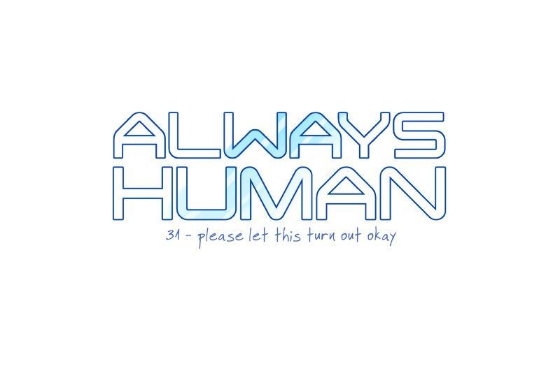Always Human Chapter 31 page 1 - Chapter 31 : 31 - Please Let This Turn out Okay