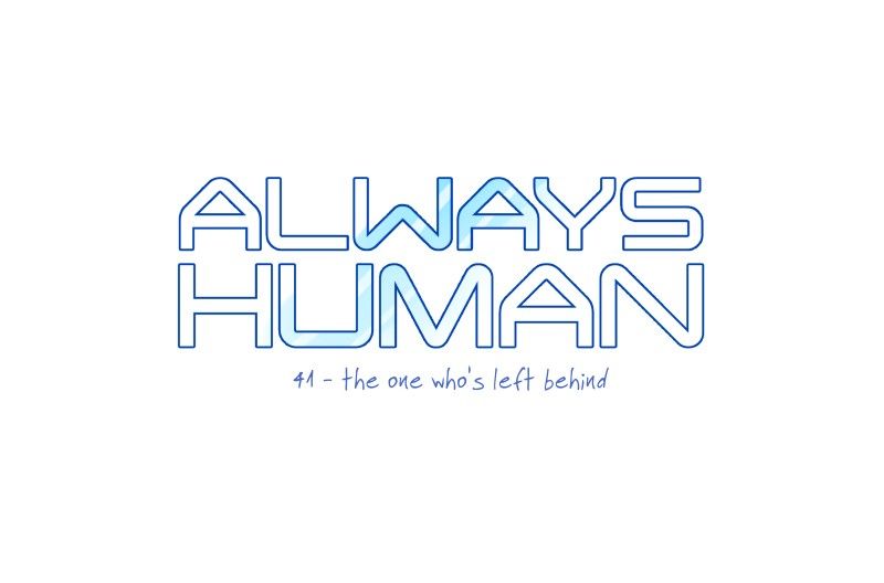 Always Human Chapter 43 page 5 - Chapter 43 : the One Who's Left Behind