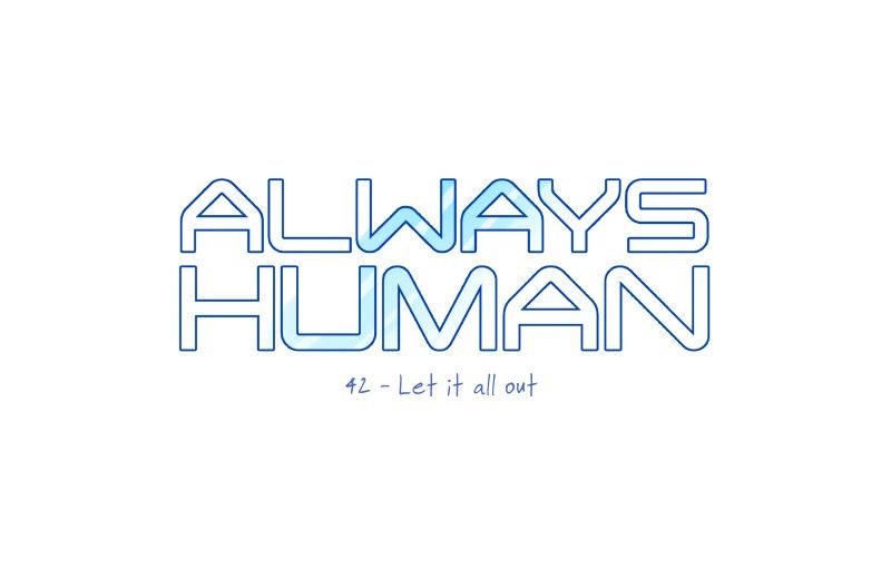 Always Human Chapter 44 page 5 - Chapter 44 : Let It All Out
