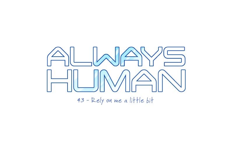 Always Human Chapter 45 page 7 - Chapter 45 : Rely on Me a Little Bit