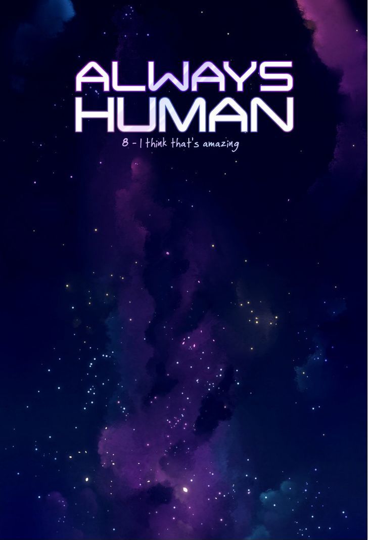 Always Human Chapter 8 page 1 - Chapter 8 : 8 - I think that's amazing