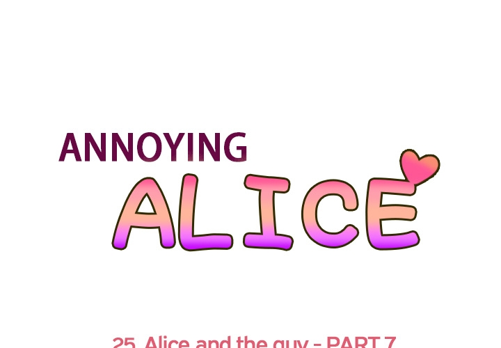 Annoying Alice Chapter 25 page 1 - Chapter 25: Episode 25: Alice and the Guy (Part 7)