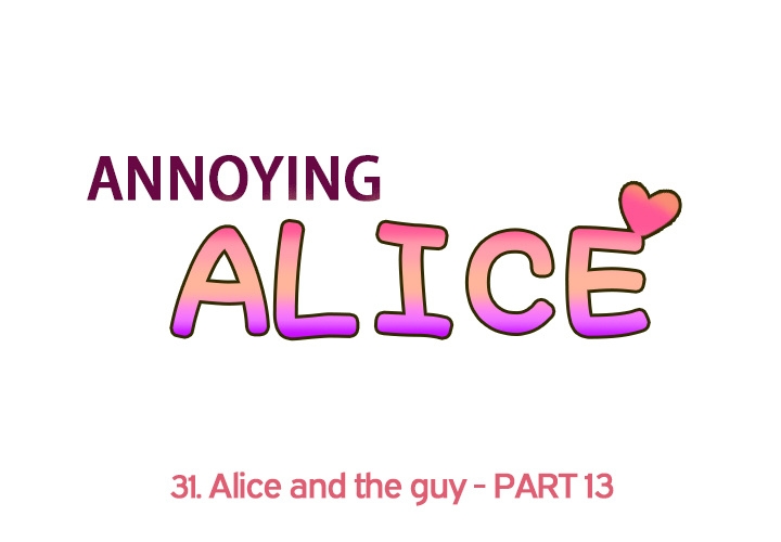 Annoying Alice Chapter 31 page 1 - Chapter 31: Episode 31: Alice and the Guy (Part 13)