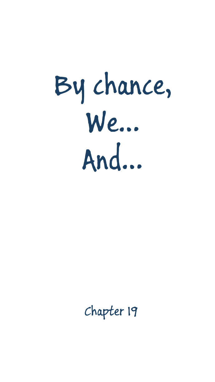 By Chance, We... and... Chapter 19 page 8 - Chapter 19