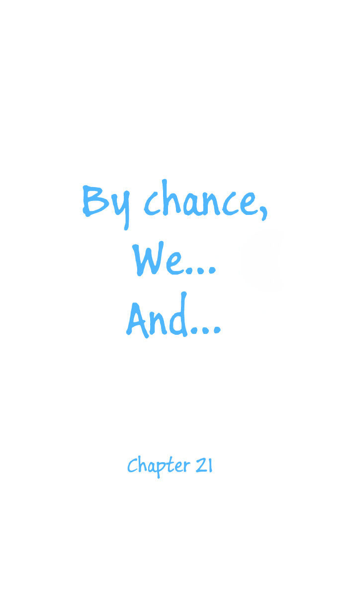 By Chance, We... and... Chapter 21 page 7 - Chapter 21