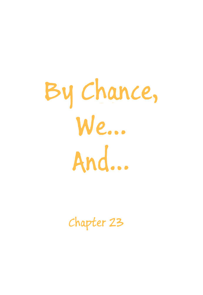 By Chance, We... and... Chapter 23 page 5 - Chapter 23