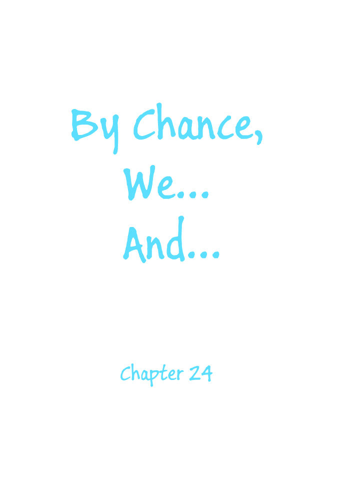 By Chance, We... and... Chapter 24 page 3 - Chapter 24