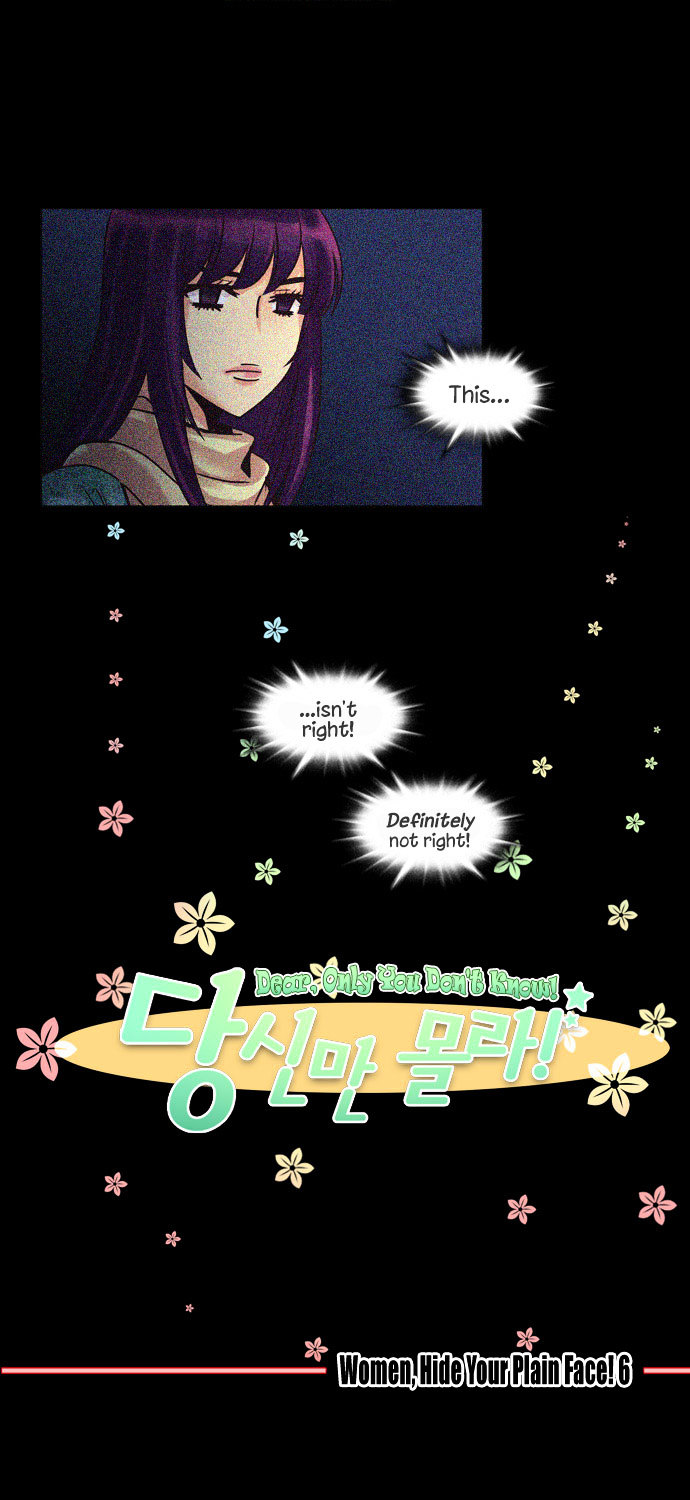 Dear, Only You Don't Know! Chapter 30 page 2 - Chapter 30 : Women, Hide Your Plain Face! 6