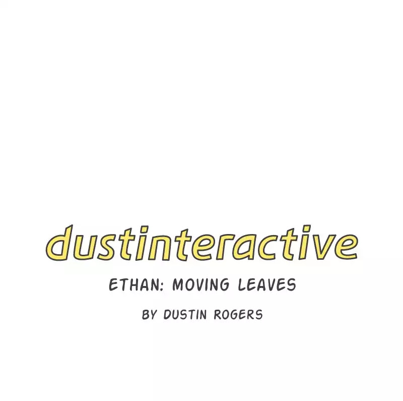 Dustinteractive Chapter 202 page 1 - Chapter 202: Ep.202: Ethan: Moving Leaves