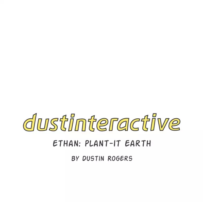 Dustinteractive Chapter 214 page 1 - Chapter 214: Ep.214: Ethan: Plant-It Earth