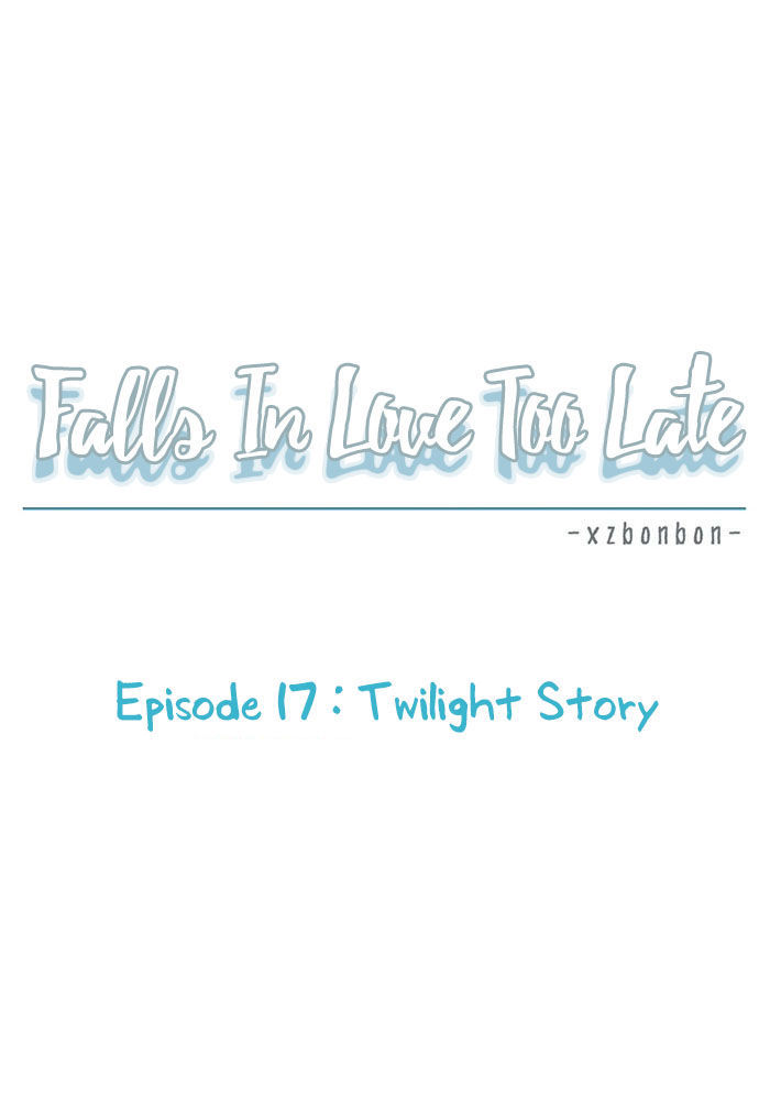 Falls In Love Too Late Chapter 17 page 17 - Chapter 17 : Twilight Story