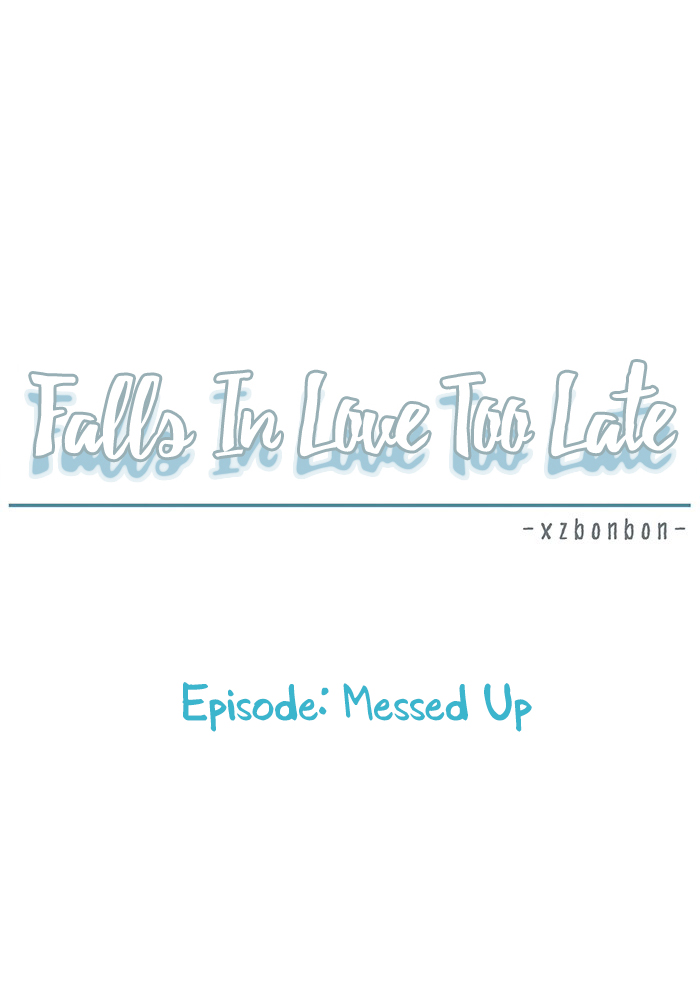 Falls In Love Too Late Chapter 44 page 8 - Chapter 44: Messed Up