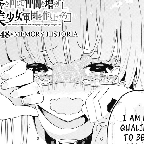 Gacha wo Mawashite Nakama wo Fuyasu: Saikyou no Bishoujo Gundan wo Tsukuriagero Chapter 48: Memory Historia cover