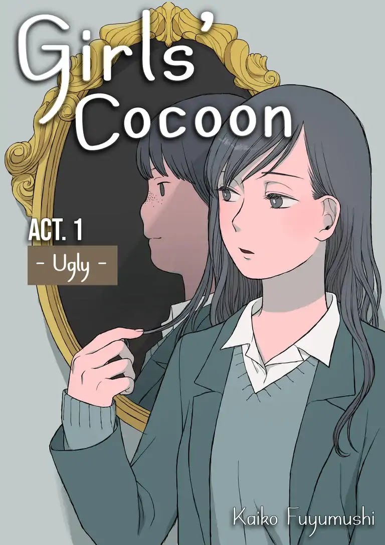 Girl's Cocoon Chapter 1 page 1 - Chapter 1: Act. 1 - Ugly