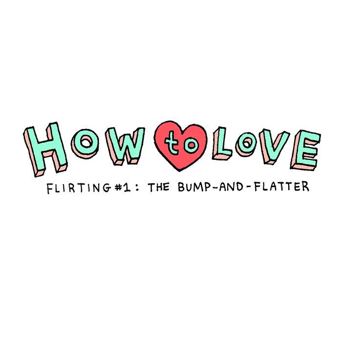 How to Love Chapter 6 page 1 - Chapter 6 : Flirting #1: The Bump-And-Flatter