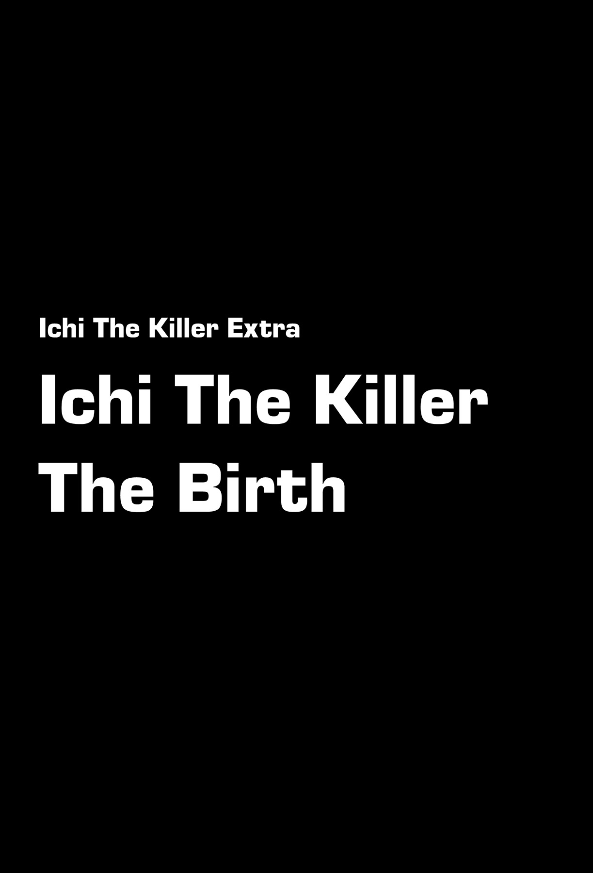 Ichi (YAMAMOTO Hideo) Chapter 11.1 page 1 - Chapter 11.1: Ichi the Killer - The Birth (1)