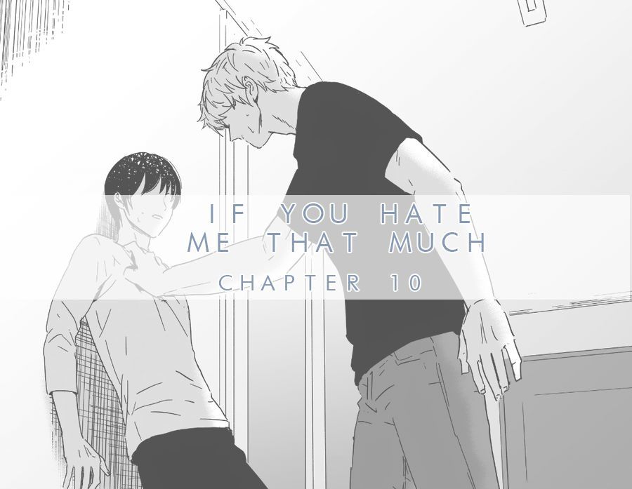 If You Hate Me that Much Chapter 10 page 1 - Chapter 10