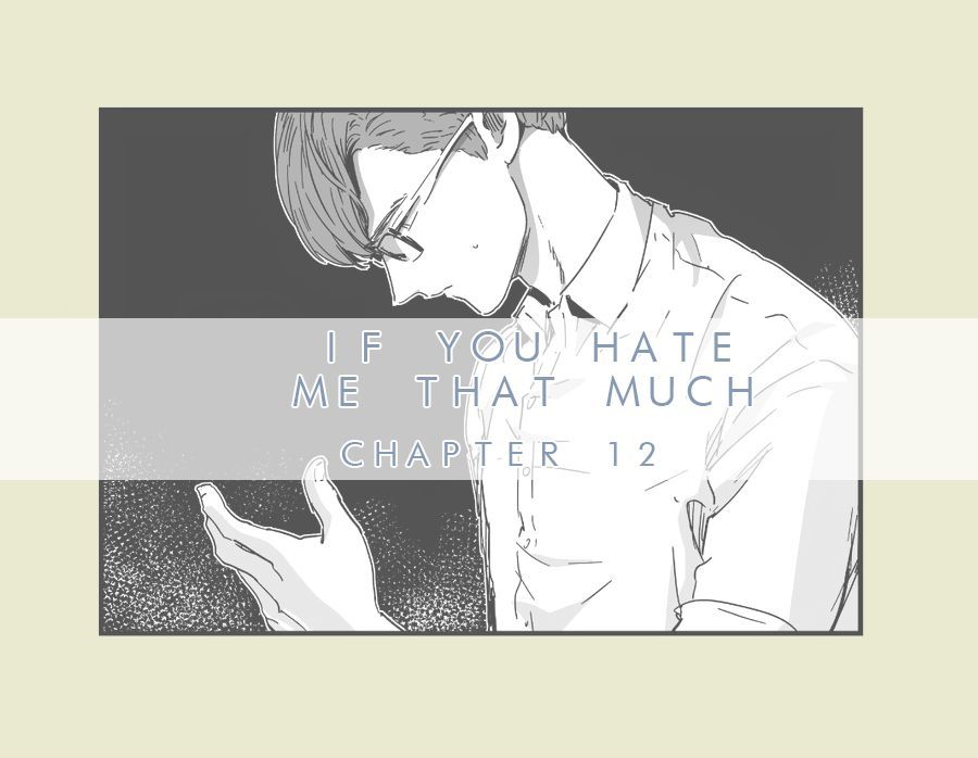 If You Hate Me that Much Chapter 12 page 1 - Chapter 12