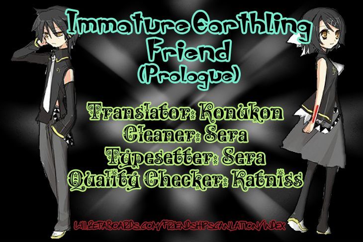 Immature EARTHling Friend Chapter 0 page 1 - Chapter 0 : Prologue