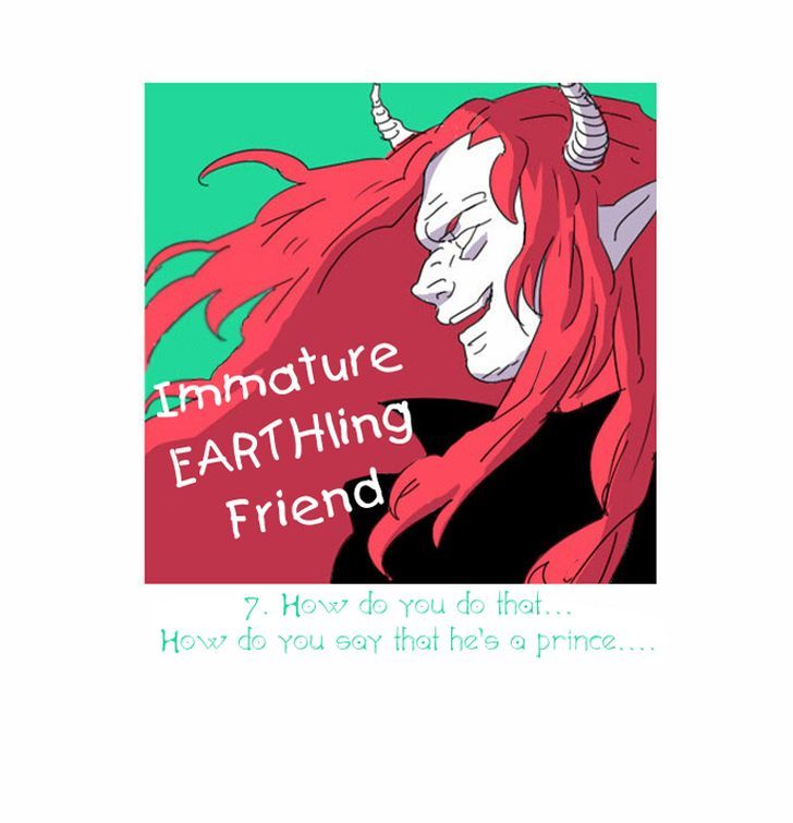 Immature EARTHling Friend Chapter 7 page 5 - Chapter 7 : How do you do that...How do you say that he's a prince...