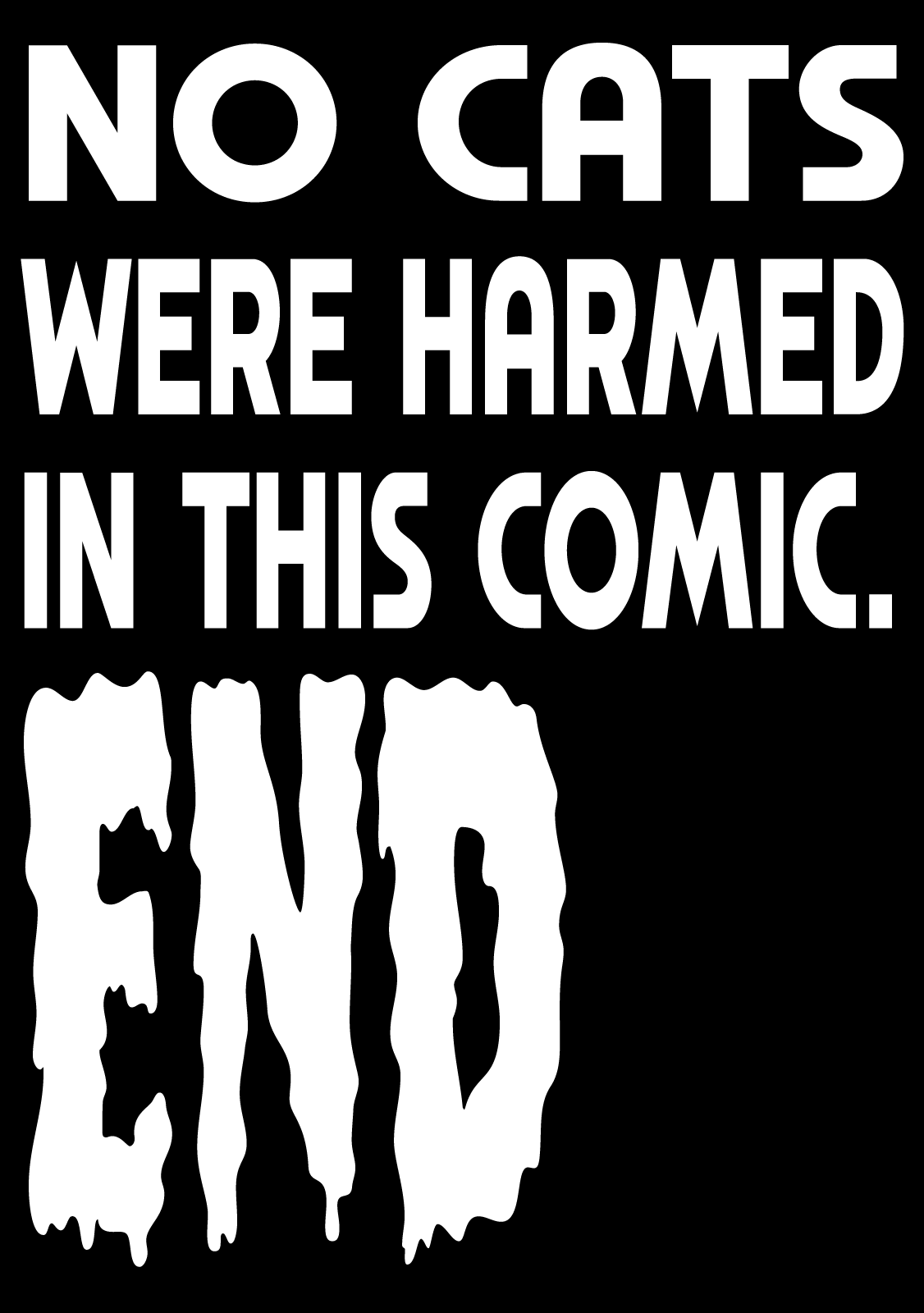 No cats were harmed in this comic. Chapter 11 page 33 - Chapter 11: We're friends! [END]