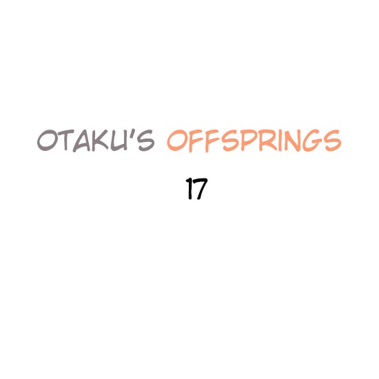 Otaku's Offspring Chapter 17 page 1 - Chapter 17