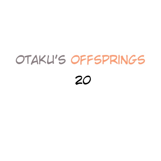 Otaku's Offspring Chapter 20 page 1 - Chapter 20