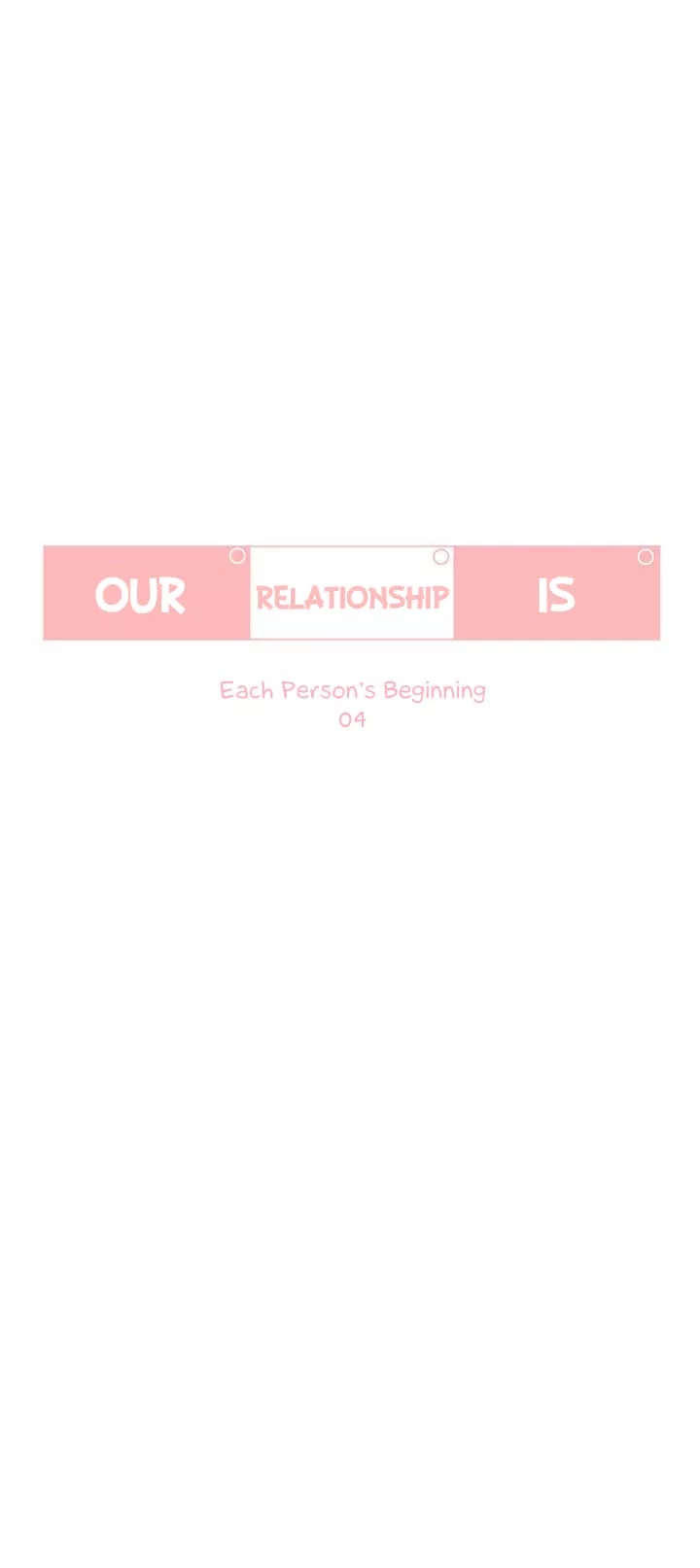 Our Relationship Is... Chapter 18 page 2 - Chapter 18: Going Separate Ways (4)