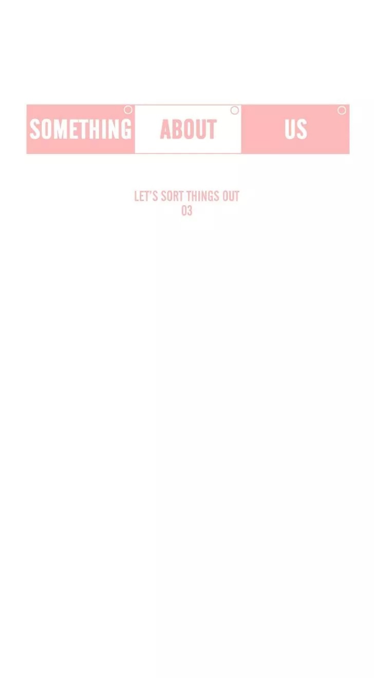Our Relationship Is... Chapter 41 page 3 - Chapter 41: Let's Sort Things Out (3) (Season 1 Finale)