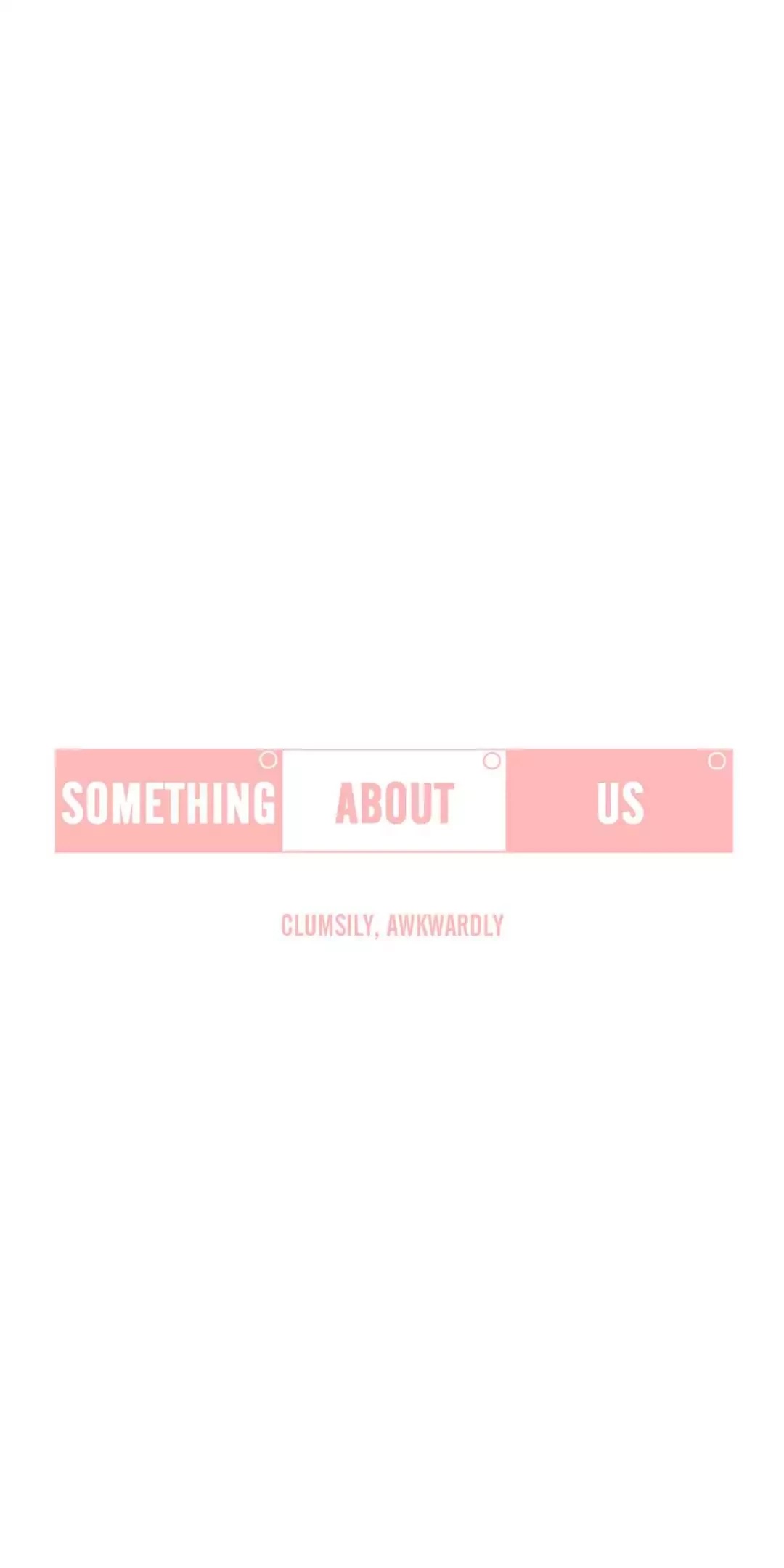 Our Relationship Is... Chapter 70 page 1 - Chapter 70: Clumsily, Awkwardly (Season 2 Finale)