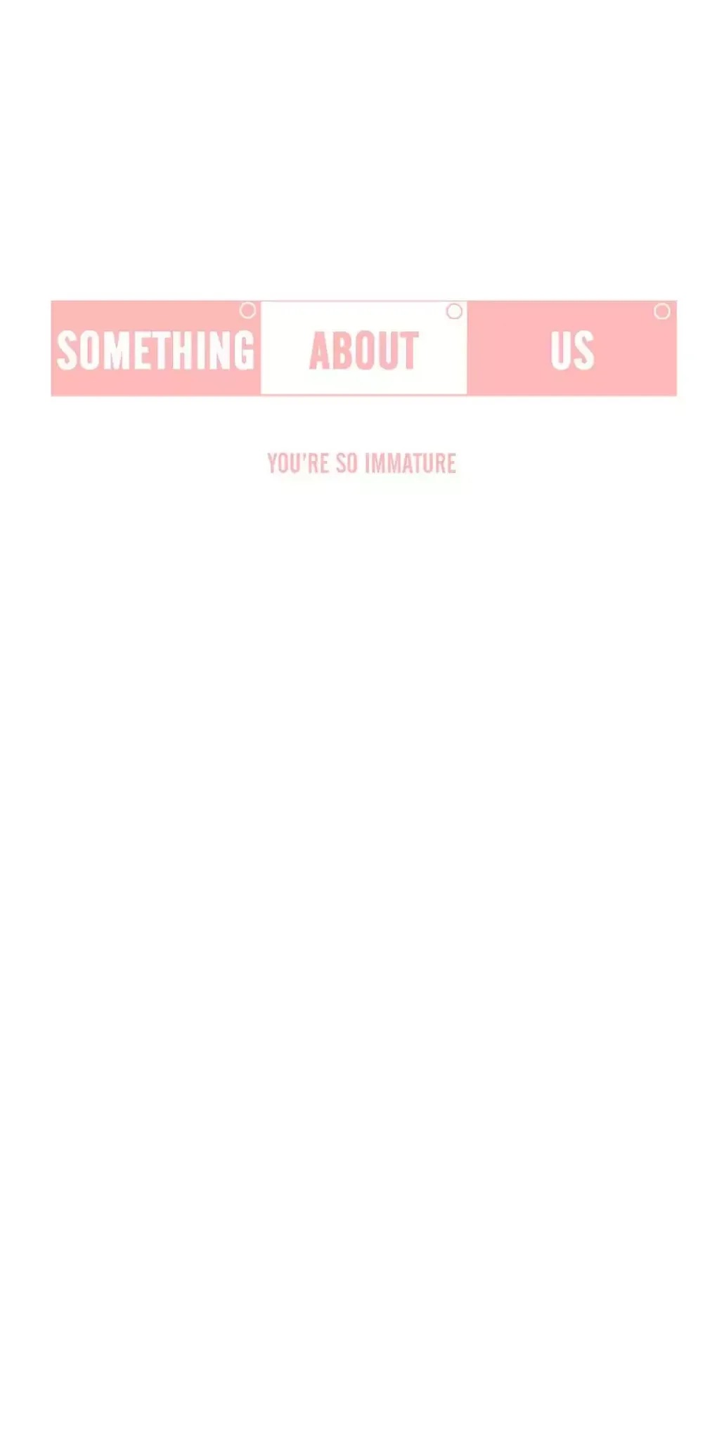 Our Relationship Is... Chapter 78 page 4 - Chapter 78: You're so Immature