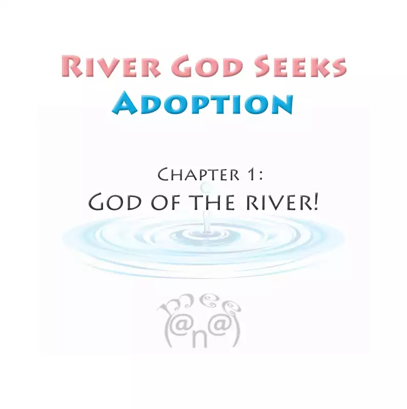 River God Seeks Adoption Chapter 1 page 1 - Chapter 1: God of the river!