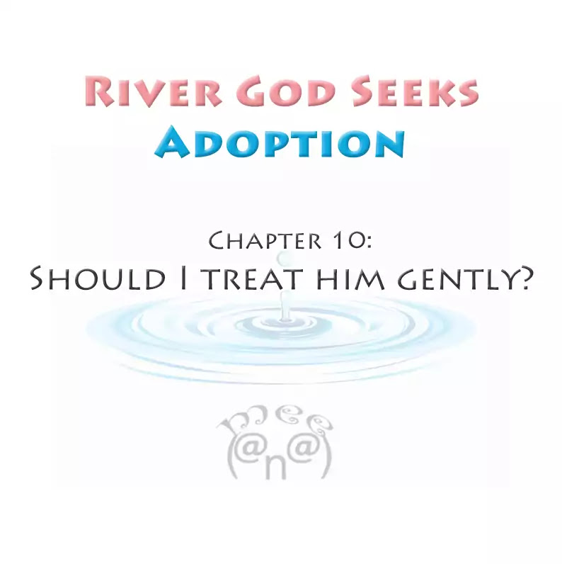 River God Seeks Adoption Chapter 10 page 1 - Chapter 10: Should I Treat Him Gently?