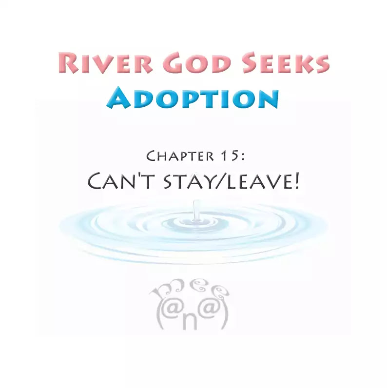 River God Seeks Adoption Chapter 15 page 1 - Chapter 15: Can't Stay/Leave
