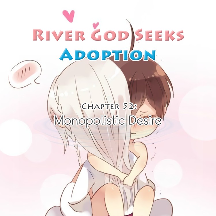 River God Seeks Adoption Chapter 52 page 1 - Chapter 52: Get Your Stinky Paws Off Him, You Damn Dirty...