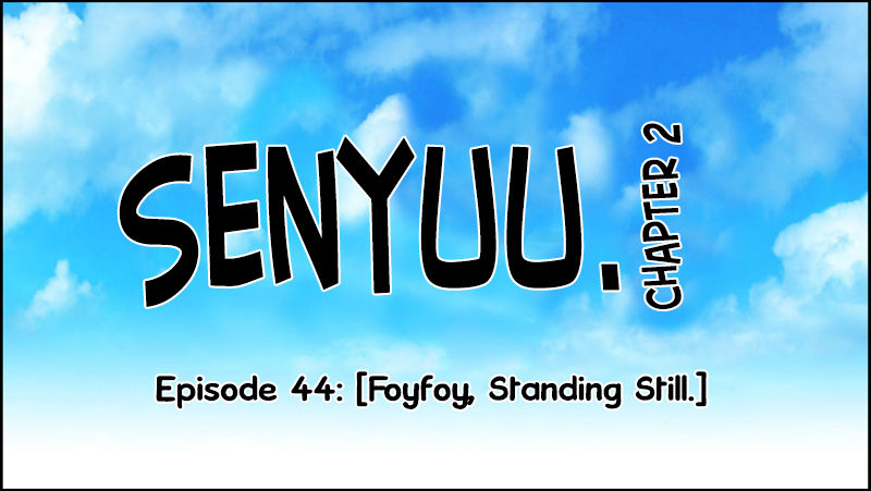 Senyuu. Chapter 2.44 page 6 - Vol.02 Chapter 44: Foyfoy, Standing Still