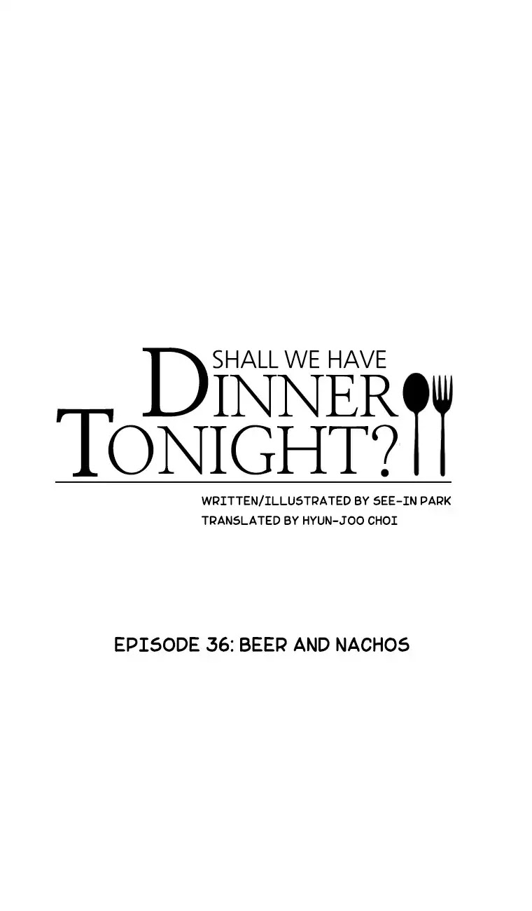 Shall We Have Dinner Tonight? Chapter 36 page 4 - Chapter 36: Beer and Nachos