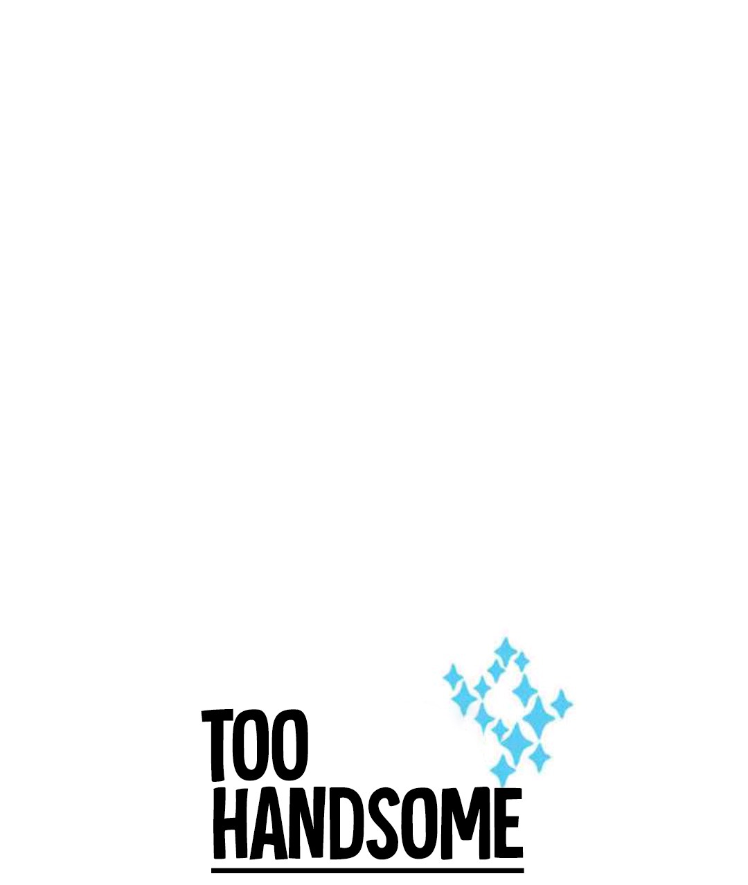 Terlalu Tampan Chapter 34 page 3 - Chapter 34: What It Feels Like to be Handsome (4)