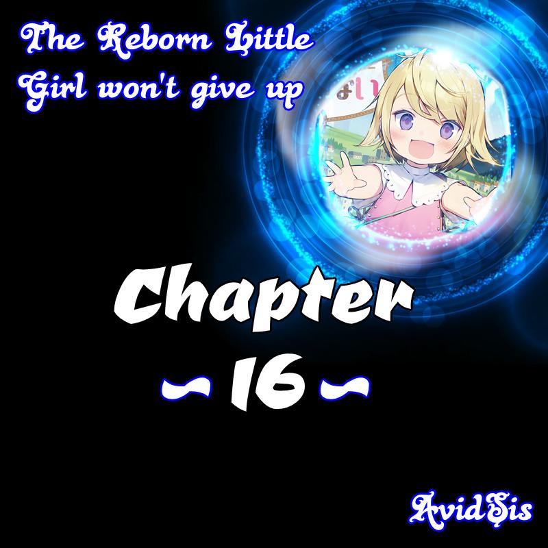 The Reborn Little Girl Won't Give Up Chapter 16 page 1 - Chapter 16