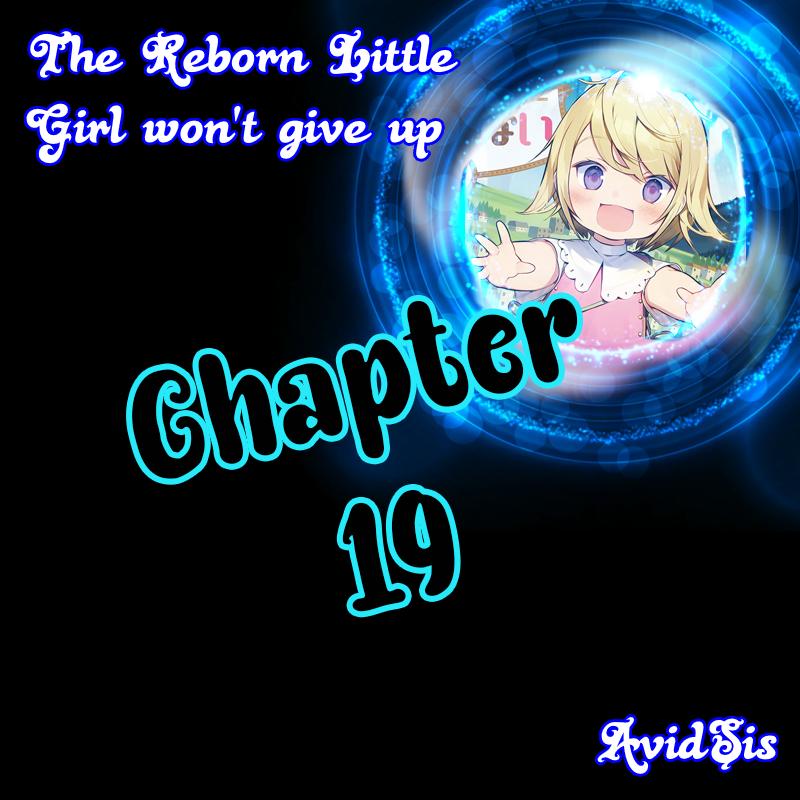 The Reborn Little Girl Won't Give Up Chapter 19 page 1 - Chapter 19