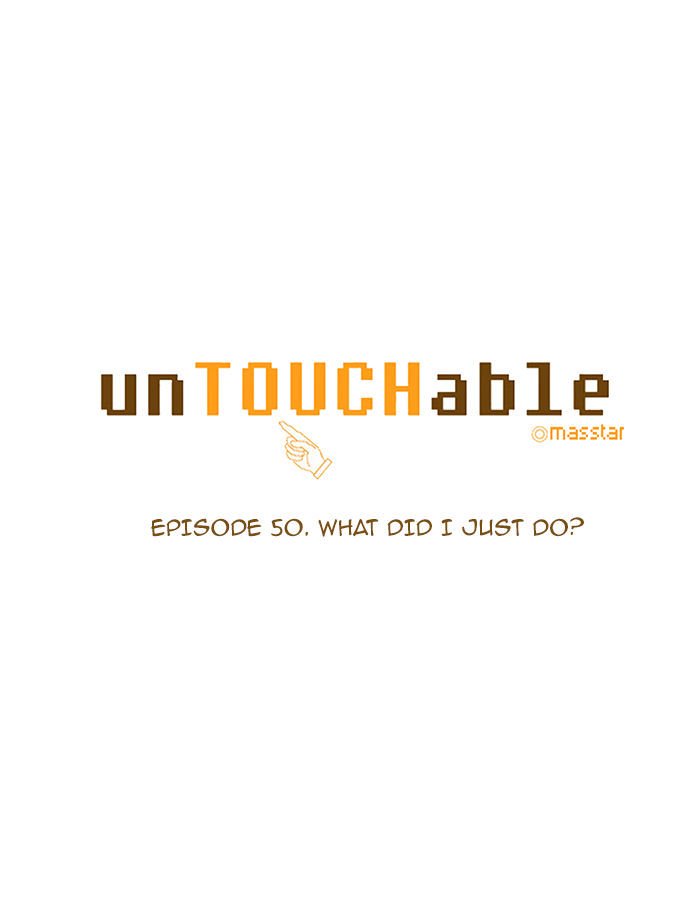 unTOUCHable (Massstar) Chapter 50 page 6 - Chapter 50 : What Did I Just Do?