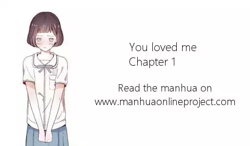You Loved Me Chapter 1 page 1 - Chapter 1: I forgot all the math formula, I only remember when you loved me